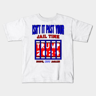 Isn't it past your Jail Time Kids T-Shirt